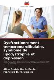 Dysfonctionnement temporomandibulaire, syndrome de lipodystrophie et dépression