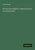 Sciencia das religiões. Origens poeticas do christianismo