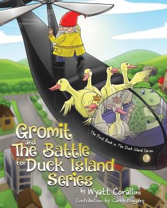 Gromit and The Battle For Duck Island - Corallini, Wyatt; Baggaley, Caeleb