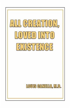 All Creation, Loved Into Existence - Canella, Louis All Creation, Loved Into Existence - Canella, Louis
