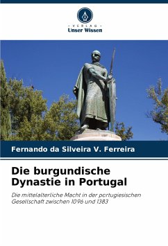 Die burgundische Dynastie in Portugal - da Silveira V. Ferreira, Fernando