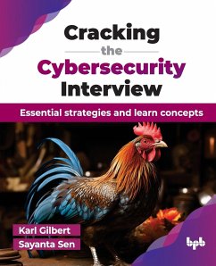 Cracking the Cybersecurity Interview - Gilbert, Karl; Sen, Sayanta