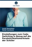 Einstellungen zum Code-Switching in Bezug auf die Persönlichkeitsmerkmale der Schüler