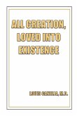 All Creation, Loved Into Existence All Creation, Loved Into Existence