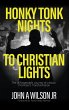 Honky Tonk Nights to Christian Lights - Bild 1