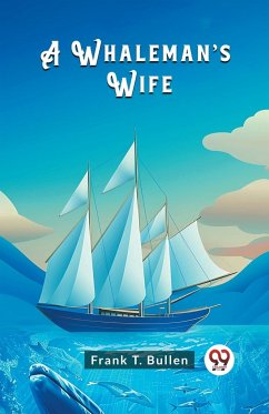 A Whaleman's Wife - Bullen, Frank T.