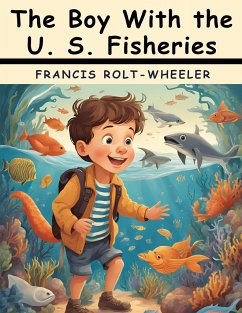 The Boy With the U. S. Fisheries - Francis Rolt-Wheeler