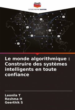 Le monde algorithmique : Construire des systèmes intelligents en toute confiance - T, Leonila;H, Reshma;S, Geerthik