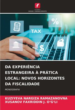 DA EXPERIÊNCIA ESTRANGEIRA À PRÁTICA LOCAL: NOVOS HORIZONTES DA FISCALIDADE - NARGIZA RAMAZANOVNA, KUZIYEVA;FAXRIDDIN J. O_G_LI, XUSANOV