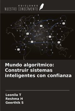 Mundo algorítmico: Construir sistemas inteligentes con confianza - T, Leonila; H, Reshma; S, Geerthik