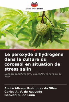 Le peroxyde d'hydrogène dans la culture du corossol en situation de stress salin - Rodrigues da Silva, André Alisson;V. de Azevedo, Carlos A.;S. de Lima, Geovani