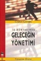 Is Dünyasinda Gelecegin Yönetimi - Coroglu, Coskun