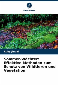 Sommer-Wächter: Effektive Methoden zum Schutz von Wildtieren und Vegetation - Jindal, Ruby