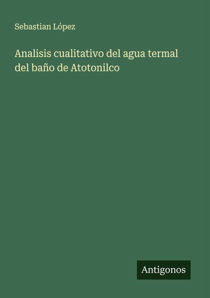 Analisis cualitativo del agua termal del baño de Atotonilco Analisis cualitativo del agua termal del baño de Atotonilco