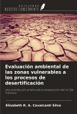 Evaluación ambiental de las zonas vulnerables a los procesos de desertificación