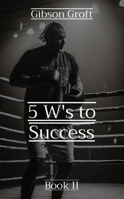 5 W's to Success - Groft, Gibson