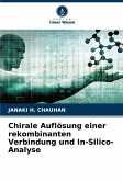 Chirale Auflösung einer rekombinanten Verbindung und In-Silico-Analyse