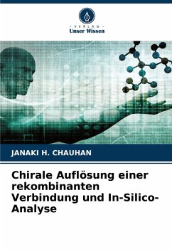 Cover Chirale Auflösung einer rekombinanten Verbindung und In-Silico-Analyse