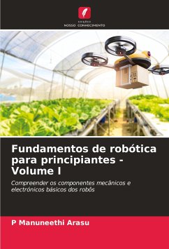 Fundamentos de robótica para principiantes - Volume I - Manuneethi Arasu, P