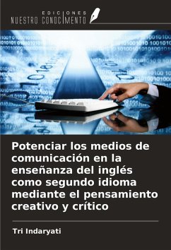 Potenciar los medios de comunicación en la enseñanza del inglés como segundo idioma mediante el pensamiento creativo y crítico - Indaryati, Tri