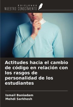 Actitudes hacia el cambio de código en relación con los rasgos de personalidad de los estudiantes - Baniadam, Ismail; Sarkhosh, Mehdi