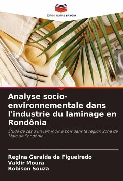 Analyse socio-environnementale dans l'industrie du laminage en Rondônia - Geralda de Figueiredo, Regina;Moura, Valdir;Souza, Robison