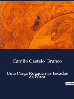 Uma Praga Rogada nas Escadas da Fôrca - Branco, Camilo Castelo