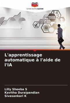 L'apprentissage automatique à l'aide de l'IA - S, Lilly Sheeba;Duraipandian, Kavitha;K, Sivasankari