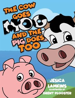 The Cow Goes Moo and the Pig Does Too - Lamkins, Jesica; Plooster, Brent