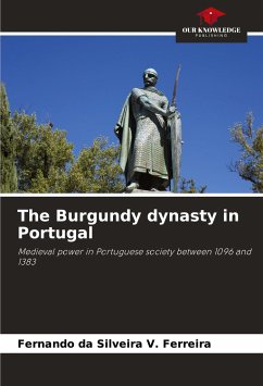 The Burgundy dynasty in Portugal - da Silveira V. Ferreira, Fernando