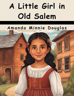 A Little Girl in Old Salem - Amanda Minnie Douglas