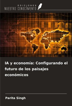 IA y economía: Configurando el futuro de los paisajes económicos - Singh, Parita