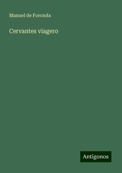 Cervantes viagero - Foronda, Manuel De