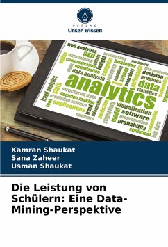 Die Leistung von Schülern: Eine Data-Mining-Perspektive - Shaukat, Kamran;Zaheer, Sana;Shaukat, Usman