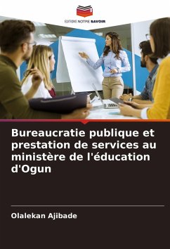 Bureaucratie publique et prestation de services au ministère de l'éducation d'Ogun - Ajibade, Olalekan