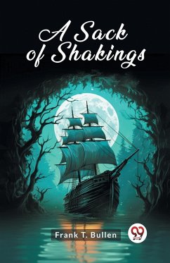 A Sack of Shakings - Bullen, Frank T.