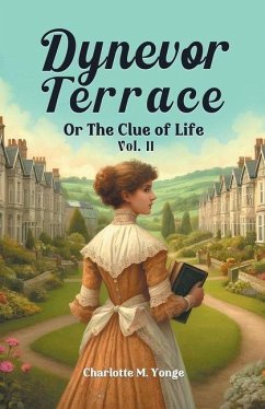 Dynevor Terrace Or The Clue of Life Vol. II - Yonge, Charlotte M.