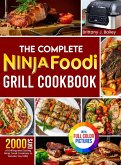 The Complete Ninja Foodi Grill Cookbook