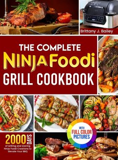 The Complete Ninja Foodi Grill Cookbook - Bailey, Brittany J.