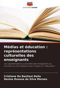 Médias et éducation : représentations culturelles des enseignants - De Bastiani Balla, Cristiane;da Silva Moraes, Denise Rosana