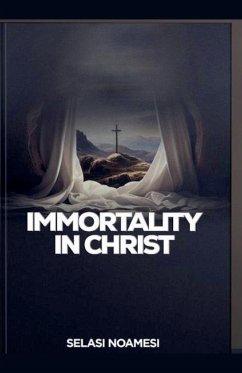 Immortality In Christ - Noamesi, Selasi