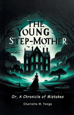 The Young Step-Mother Or, A Chronicle Of Mistakes - Yonge, Charlotte M.