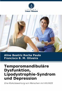 Temporomandibuläre Dysfunktion, Lipodystrophie-Syndrom und Depression - Rocha Paula, Aline Beatriz;Oliveira, Francisco B. M.