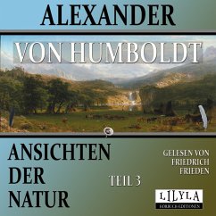 Ansichten der Natur - Teil 3 (MP3-Download) - von Humboldt, Alexander