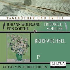 Briefwechsel 17 (MP3-Download) - von Schiller, Johann Wolfgang Goethe + Friedrich