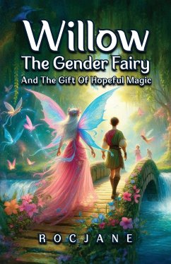 Willow The Gender Fairy and The Gift of Hopeful Magic - Jane, Roc