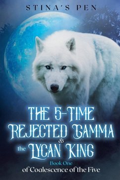 The 5-Time Rejected Gamma & the Lycan King - Pen, Stina's