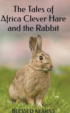 The Tales of Africa Clever Hare and the Rabbit - Kearns, Blessed Linah