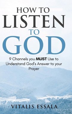 How to Listen to God 9 Channels you Must Use to Understand God's Will for your Life - Essala, Vitalis
