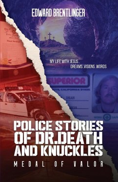 Police Stories of Dr. Death and Knuckles Medal of Valor - Brentlinger, Edward